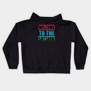 Welcome To the Shitshow Kids Hoodie